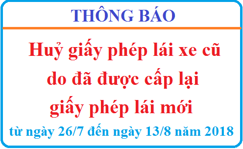 Thông báo huỷ giấy phép lái xe cũ do đã được cấp lại giấy phép lái mới từ ngày 26/07/2018 đến ngày 13/08/2018