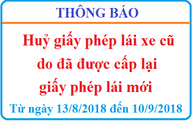 Thông báo huỷ giấy phép lái xe cũ do đã được cấp lại giấy phép lái mới từ ngày 13/08/2018 đến ngày 10/09 /2018