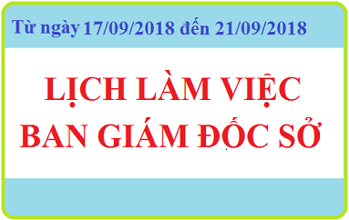 Lịch làm việc BAN GIÁM ĐỐC SỞ (Từ 17/09/2018 đến 21/09/2018)