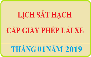 Dự kiến lịch tổ chức sát hạch cấp GPLX - Tháng 01 năm 2019