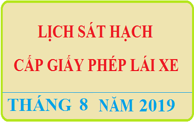 Dự kiến lịch tổ chức sát hạch cấp GPLX - Tháng 8 năm 2019