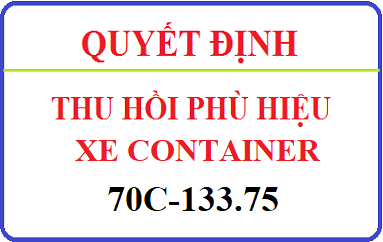 Thu hồi phù hiệu Xe Công-ten-nơ đối với xe 70C-133.75 của HTXTMDV Vận tải Phúc Đại Phát (phù hiệu số 7219022009 thời hạn thu hồi đến 19/03/2020)