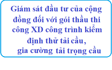 Giám sát đầu tư của cộng đồng đối với gói thầu thi công xây dựng công trình Kiềm định thử tải cầu, gia cường tải trọng cầu.