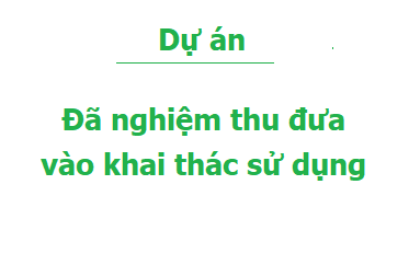 Dự án đã nghiệm thu đưa vào khai thác sử dụng