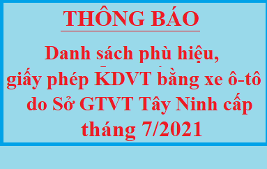 Danh sách phù hiệu ô tô và Giấy phép kinh doanh vận tải bằng xe ô tô do Sở GTVT Tây Ninh cấp tháng 07 năm 2021