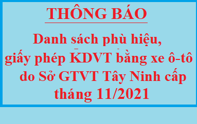 Danh sách phù hiệu ô tô và Giấy phép kinh doanh vận tải bằng xe ô tô do Sở GTVT Tây Ninh cấp tháng 11 năm 2021