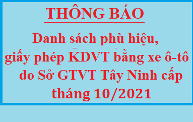 Danh sách phù hiệu ô tô và Giấy phép kinh doanh vận tải bằng xe ô tô do Sở GTVT Tây Ninh cấp tháng 10 năm 2021