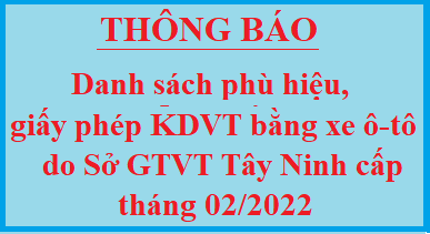 Danh sách phù hiệu ô tô và Giấy phép kinh doanh vận tải bằng xe ô tô do Sở GTVT Tây Ninh cấp tháng 02/2022