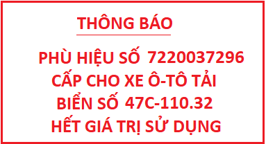 Thông báo phù hiệu số 7220037296 cấp cho Xe ô tô tải biển số 47C-110.32 hết giá trị sử dụng.